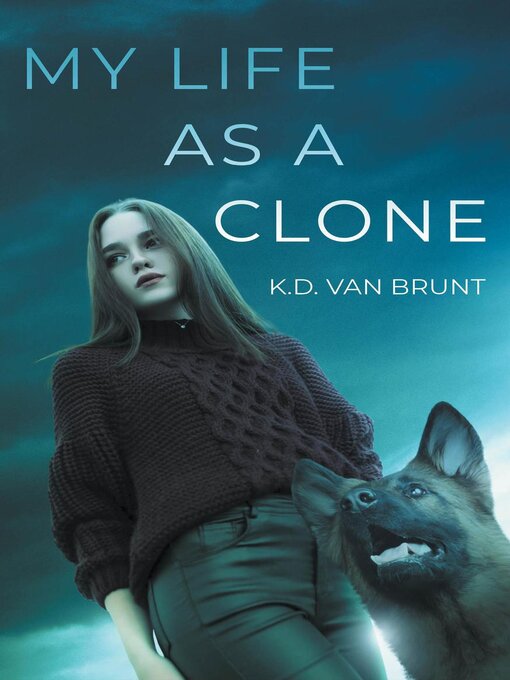 Title details for My Life as a Clone by K.D. Van Brunt - Available